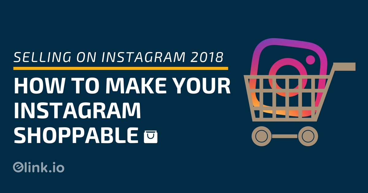 Selling on Instagram 2018 How To Make Your Instagram Shoppable